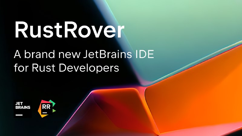 RustRover：JetBrains 出品的 Rust IDE